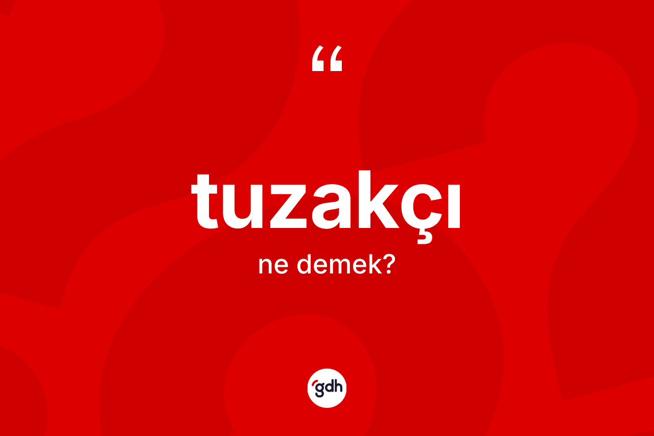 Tuzakçı nedir?