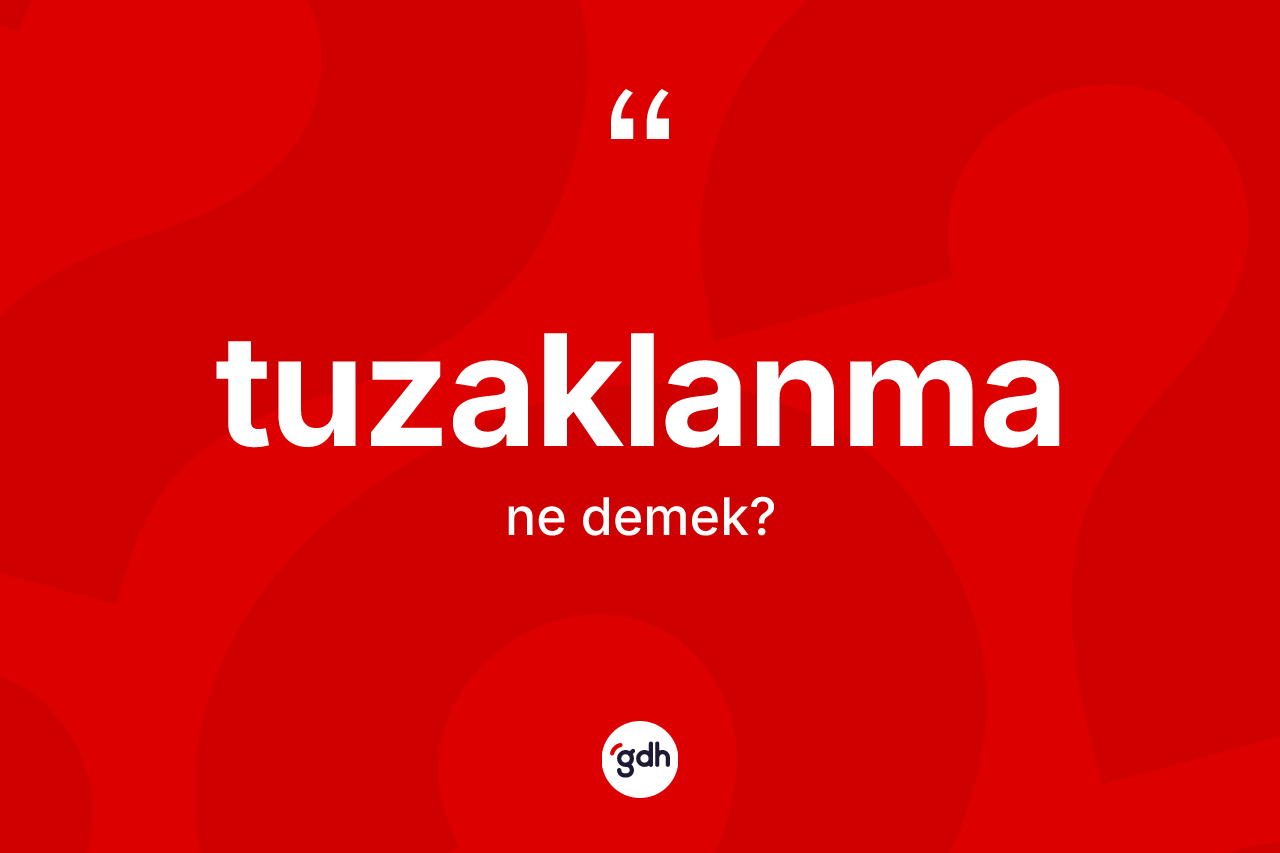 Tuzaklanma kelimesi ne demek? Tuzaklanmanın halk arasındaki kullanımı nasıldır?