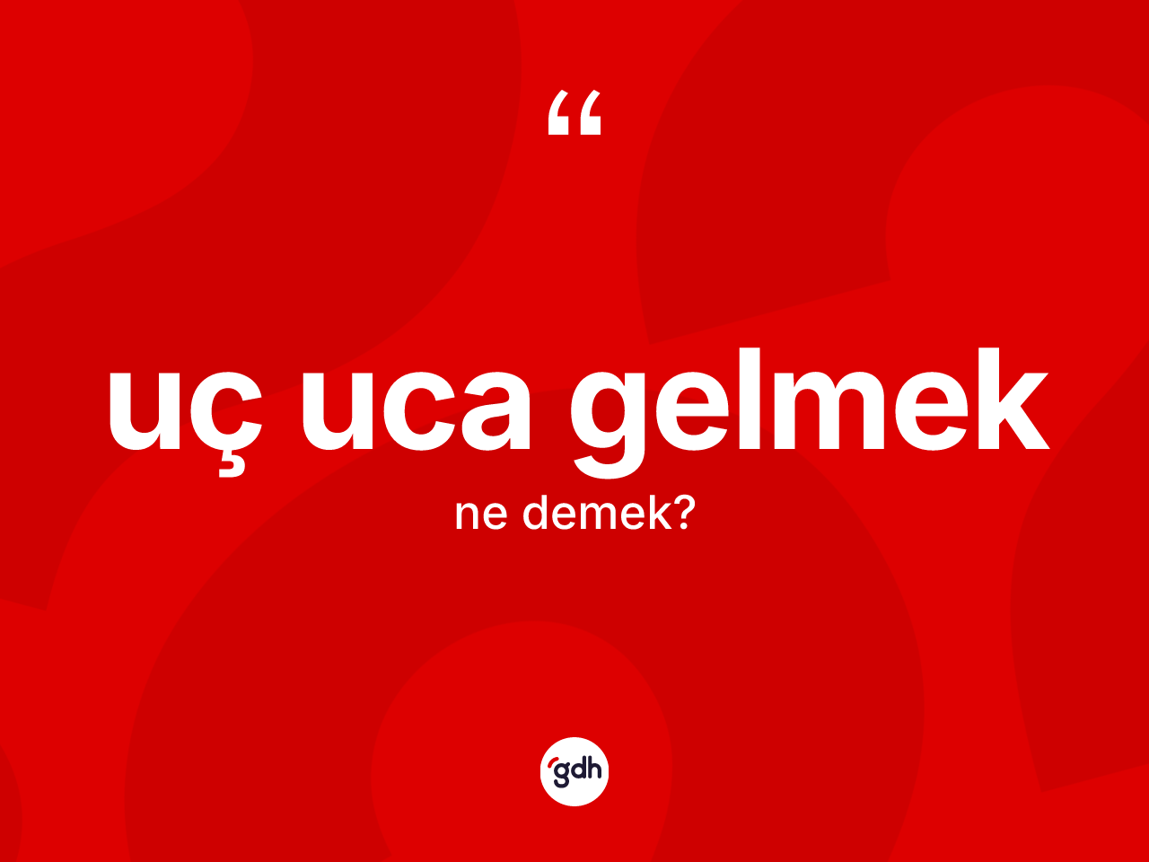 Uç uca gelmek ifadesinin kısaca anlamı nedir? Uç uca gelmek sözünün TDK tanımı nedir?