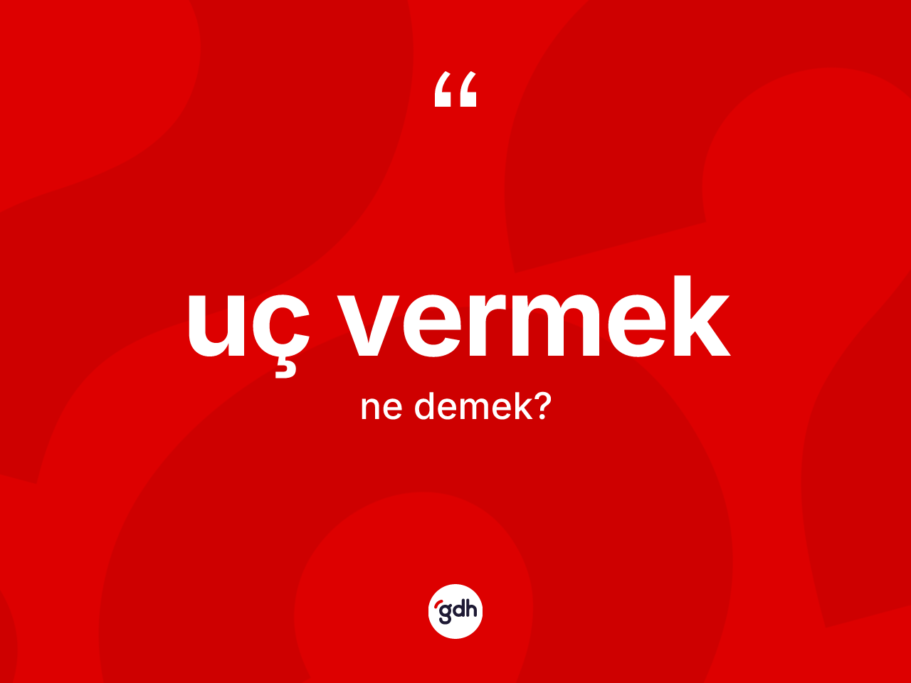 Uç vermek ifadesinin anlamı nedir? Uç vermek ifadesi nerede kullanılır?