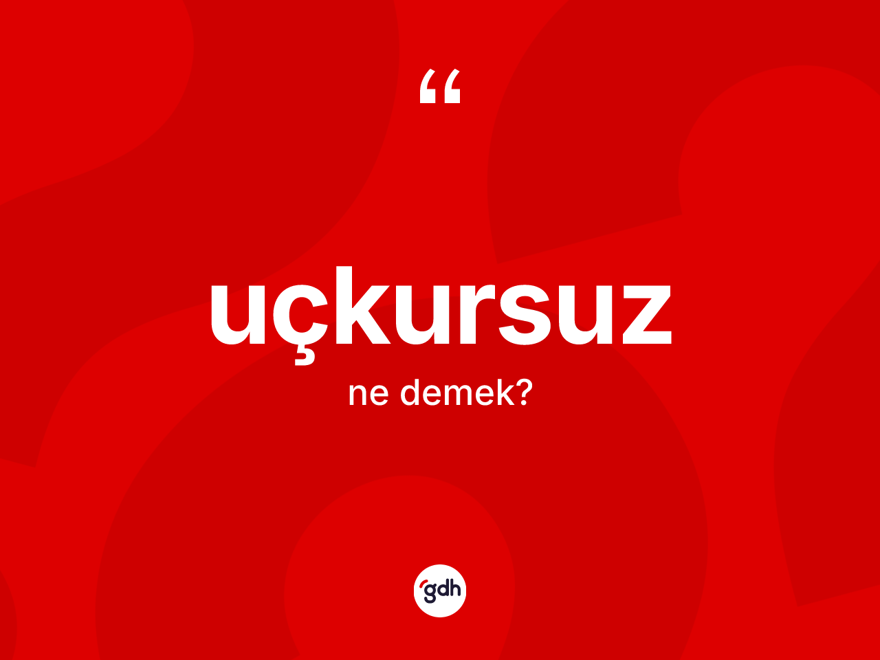 Uçkursuz nedir? Uçkursuz kelimesinin TDK anlamı nedir?