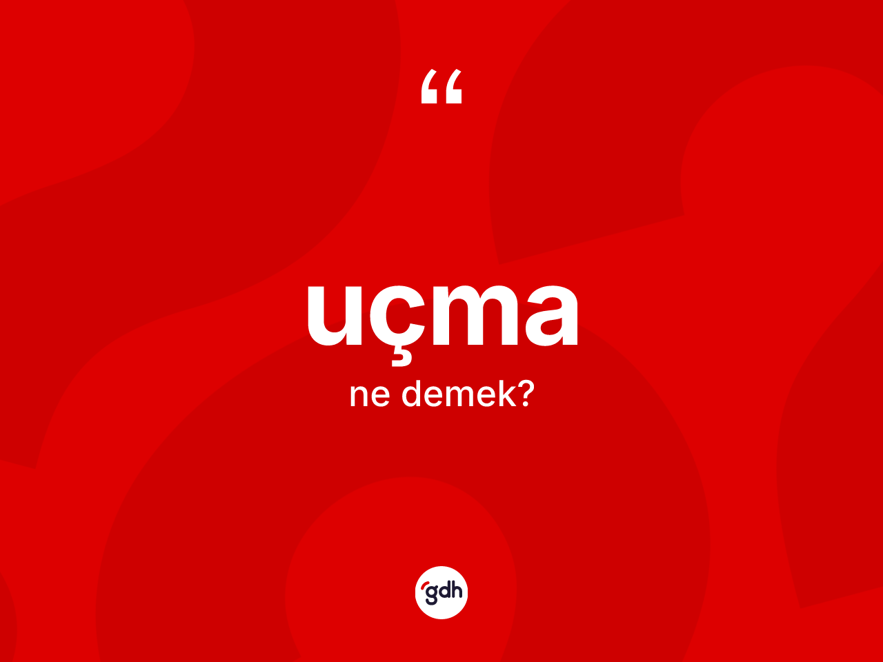 Uçma kelimesinin anlamı nedir? Uçma kelimesinin özellikleri nelerdir?
