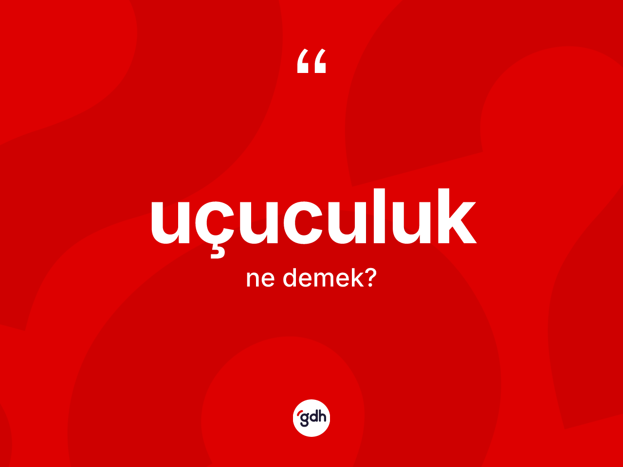 Uçuculuk kelimesinin tanımı nedir? Uçuculuk kelimesinin özellikleri nelerdir?