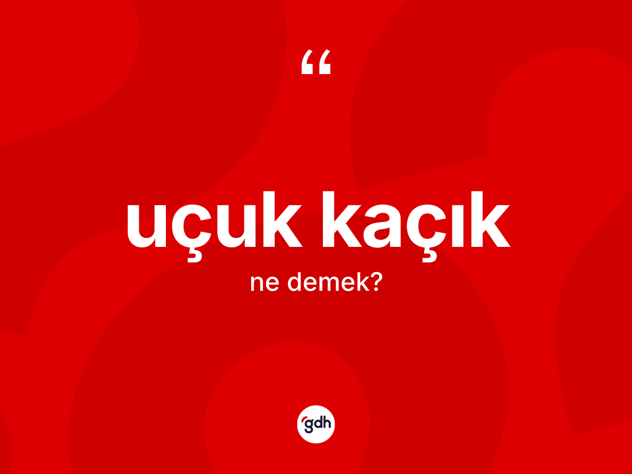 Uçuk kaçık kelimesinin sözlükteki tanımı nedir? Uçuk kaçık kelimesinin TDK anlamı nedir?