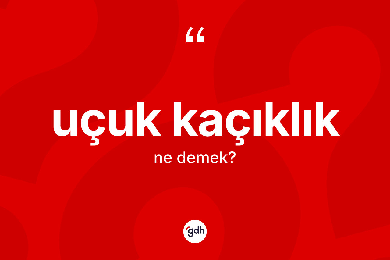Uçuk kaçıklık nedir?