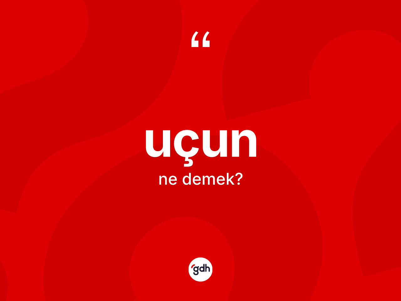 Uçun kelimesi nedir? Uçun kelimesinin kaç farklı anlamı var?