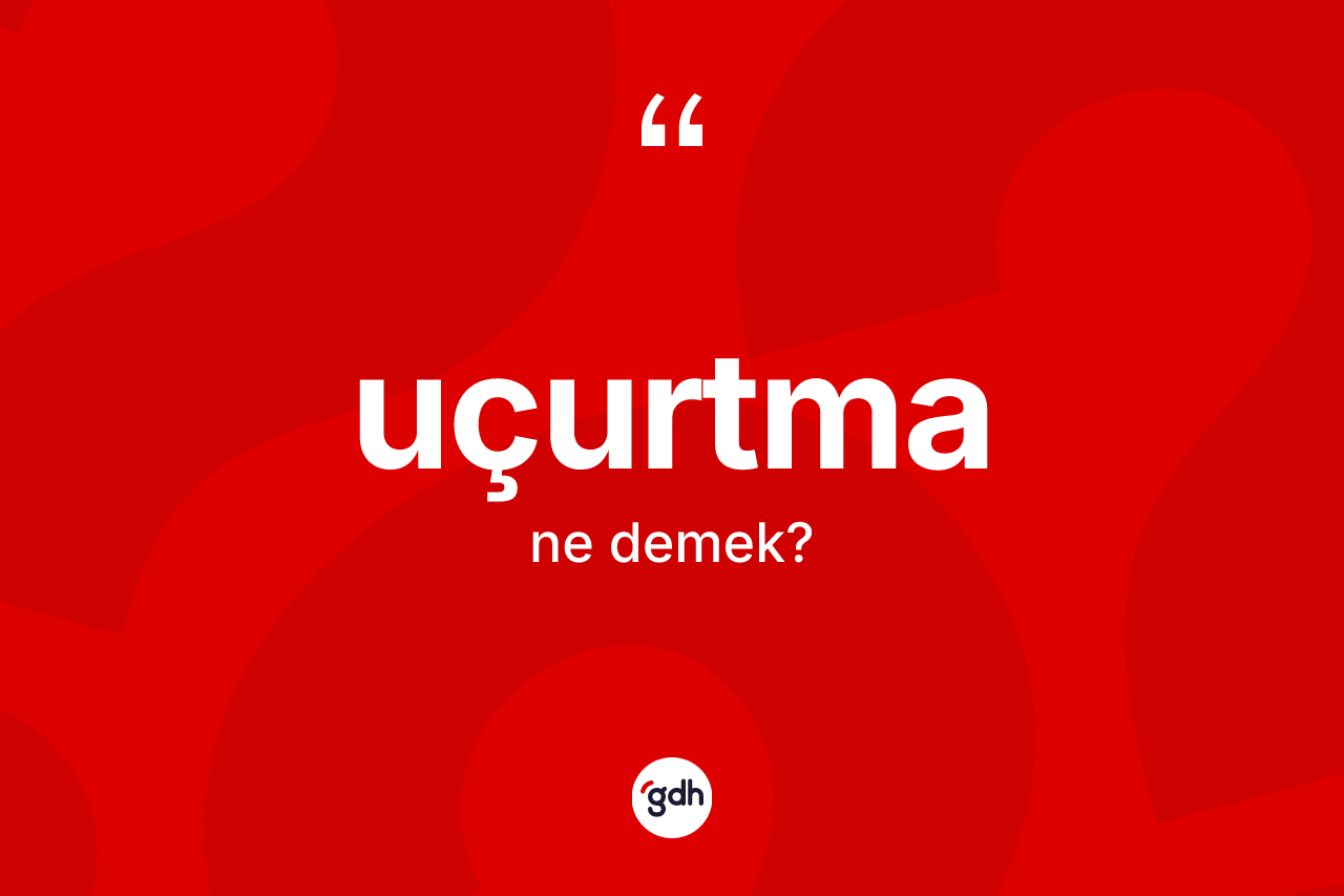 Uçurtma kelimesi nedir? Uçurtma kelimesinin özellikleri nelerdir?