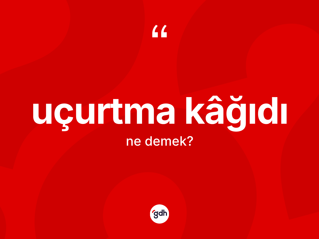 Uçurtma kâğıdı kelimesi nedir? Uçurtma kâğıdının kısaca tanımı nedir?