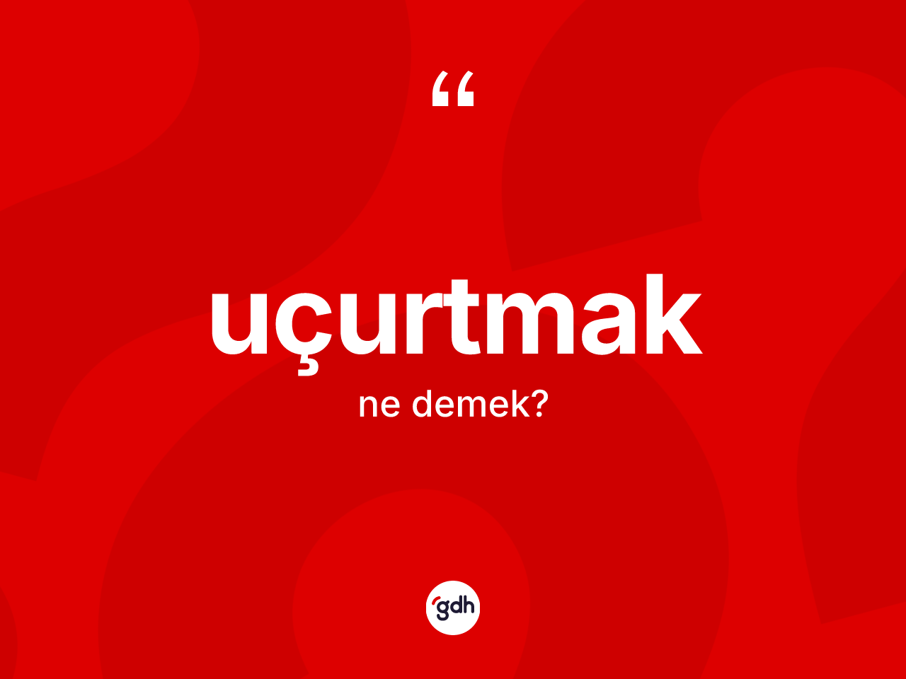 Uçurtmak kelimesinin tanımı nedir? Uçurtmak kelimesinin özellikleri nelerdir?