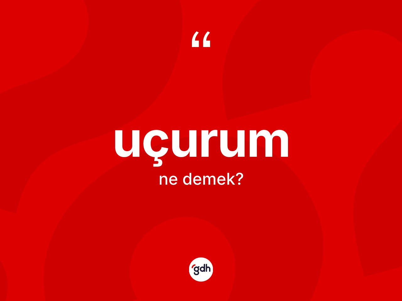 Uçurum kelimesi ne demek? Uçurumun kısaca tanımı nedir?
