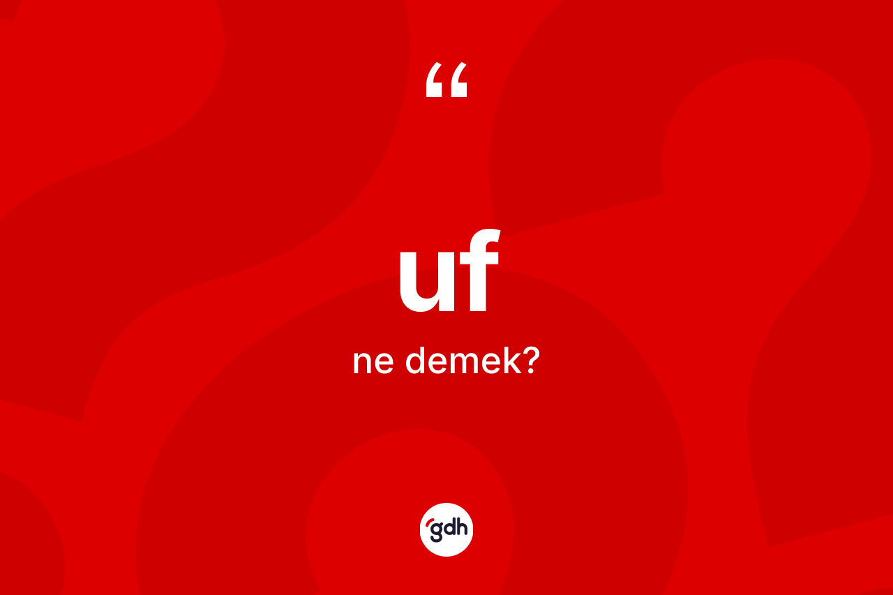 Uf kelimesinin sözlükteki tanımı nedir?