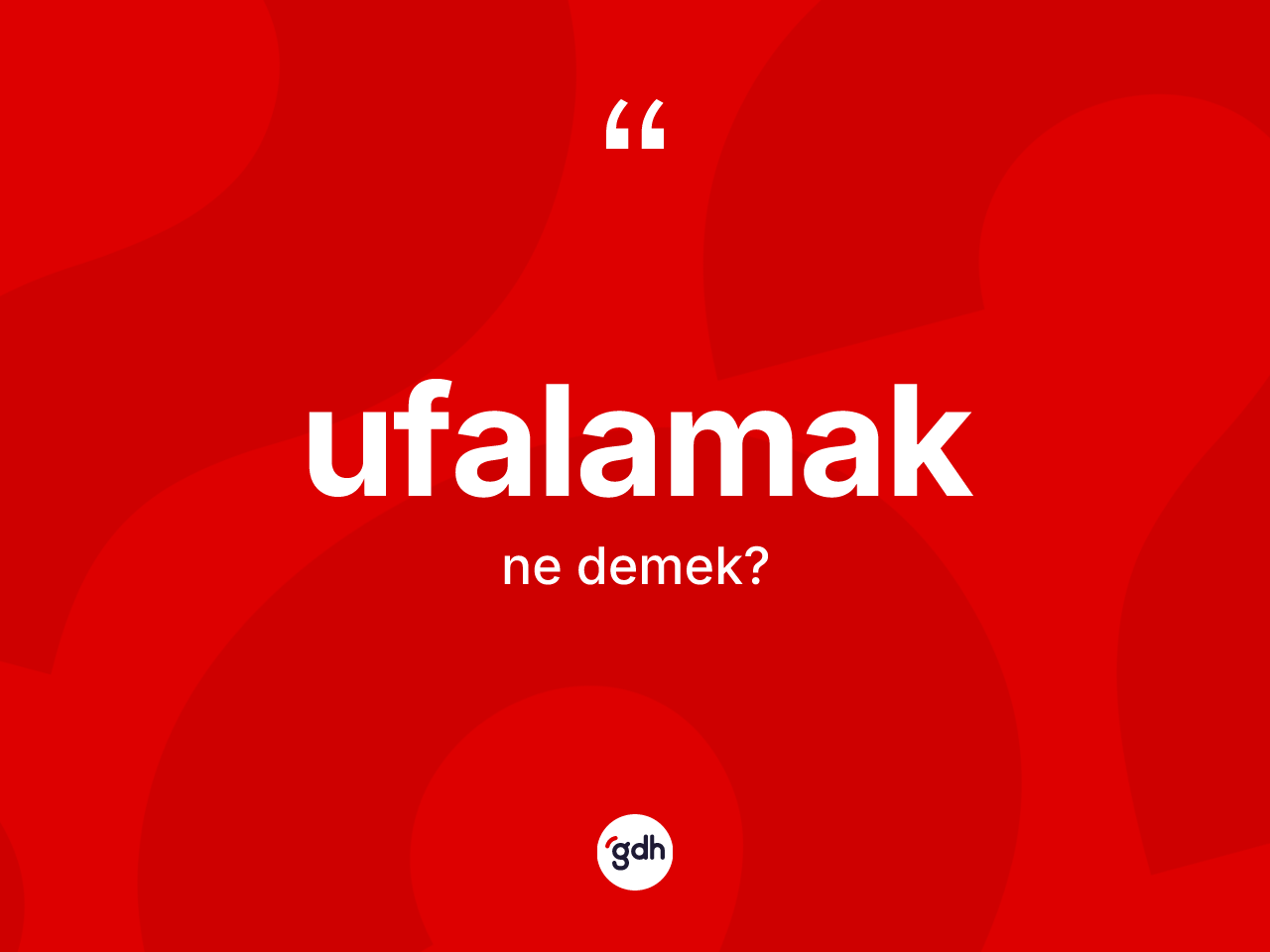 Ufalamak ne anlama gelir? Ufalamağın sözlükteki anlamı nedir?