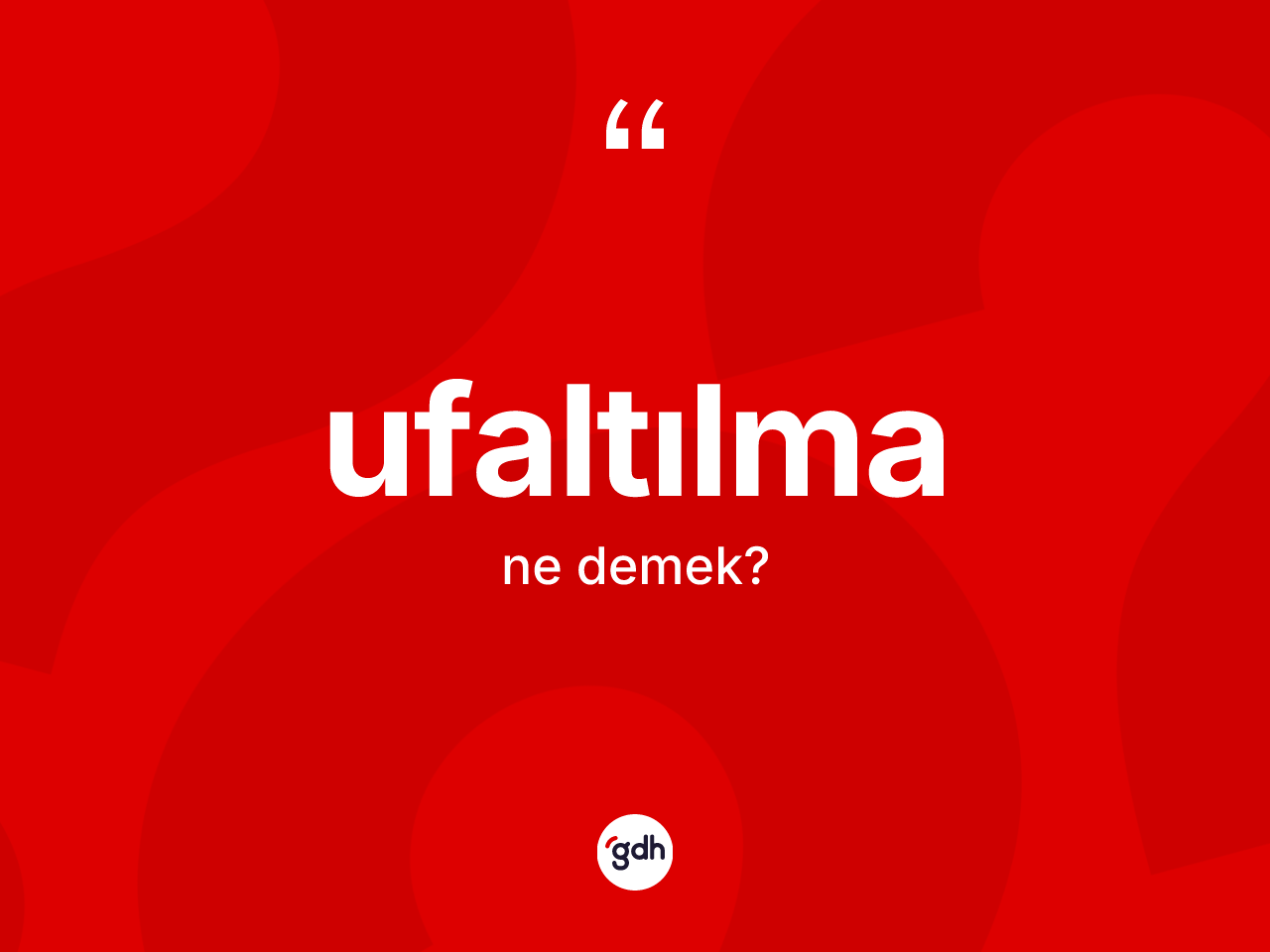 Ufaltılma kelimesi ne anlama gelir? Ufaltılma kelimesinin özellikleri nelerdir?