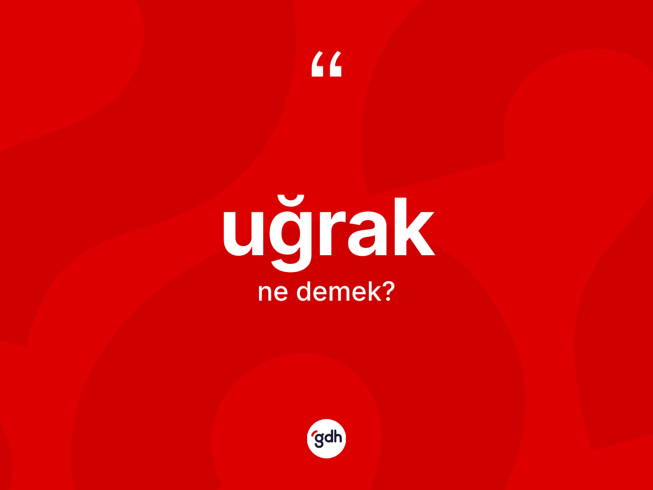 Uğrak kelimesinin sözlükteki tanımı nedir? Uğrağın TDK'ya göre anlamı nedir?