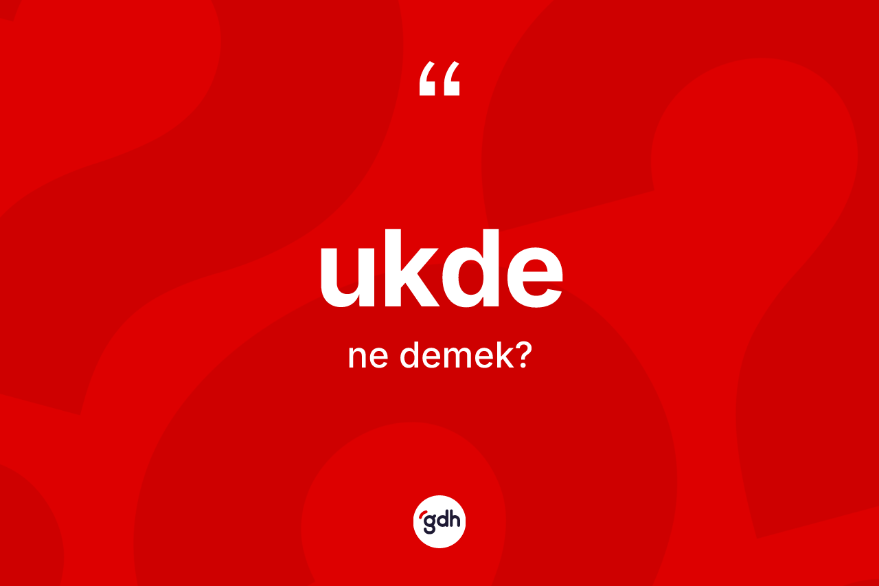 Ukde nedir?
