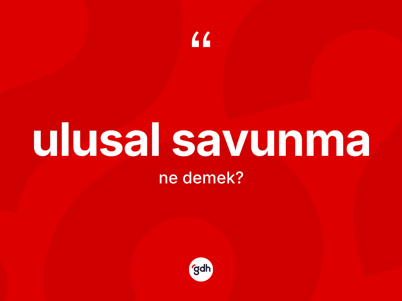 Ulusal savunma kelimesinin sözlükteki tanımı nedir? Ulusal savunmanın TDK'ya göre anlamı nedir?