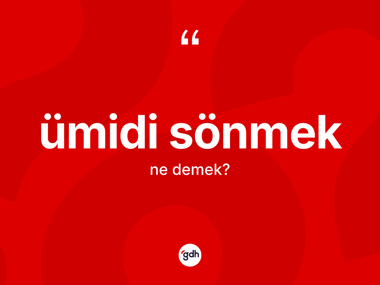 Ümidi sönmek sözü nedir? Ümidi sönmek ifadesi hangi durumlarda kullanılır