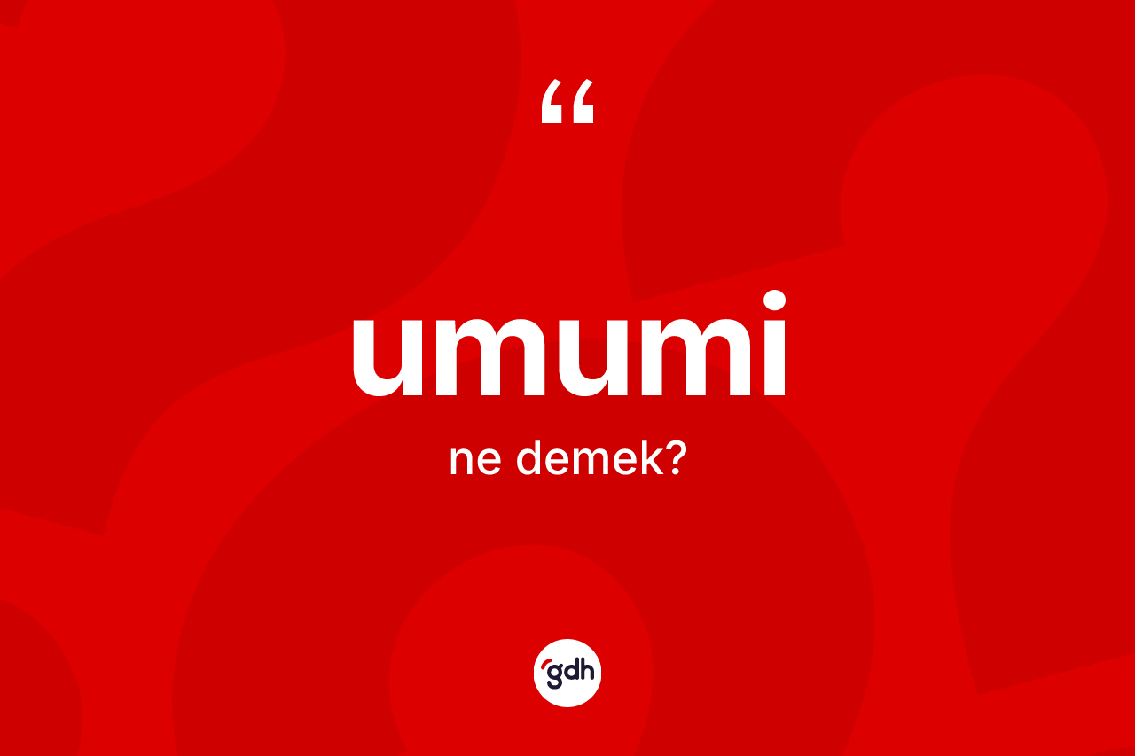 Umumi nedir?