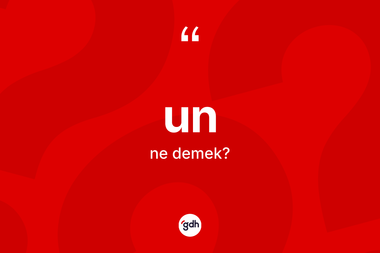 Un kelimesinin anlamı nedir?