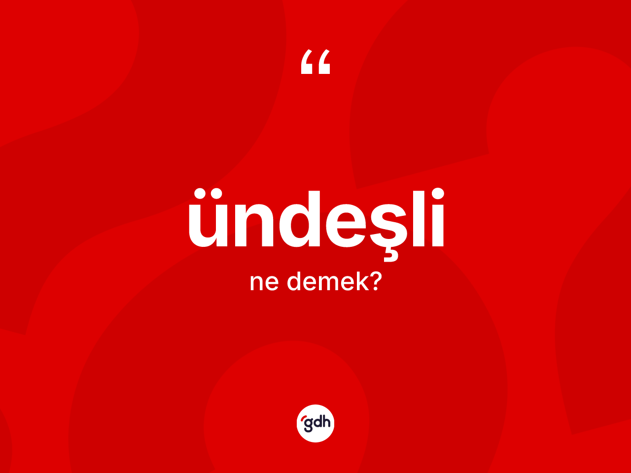 Ündeşli kelimesi ne demek? Ündeşli kelimesinin TDK anlamı nedir?