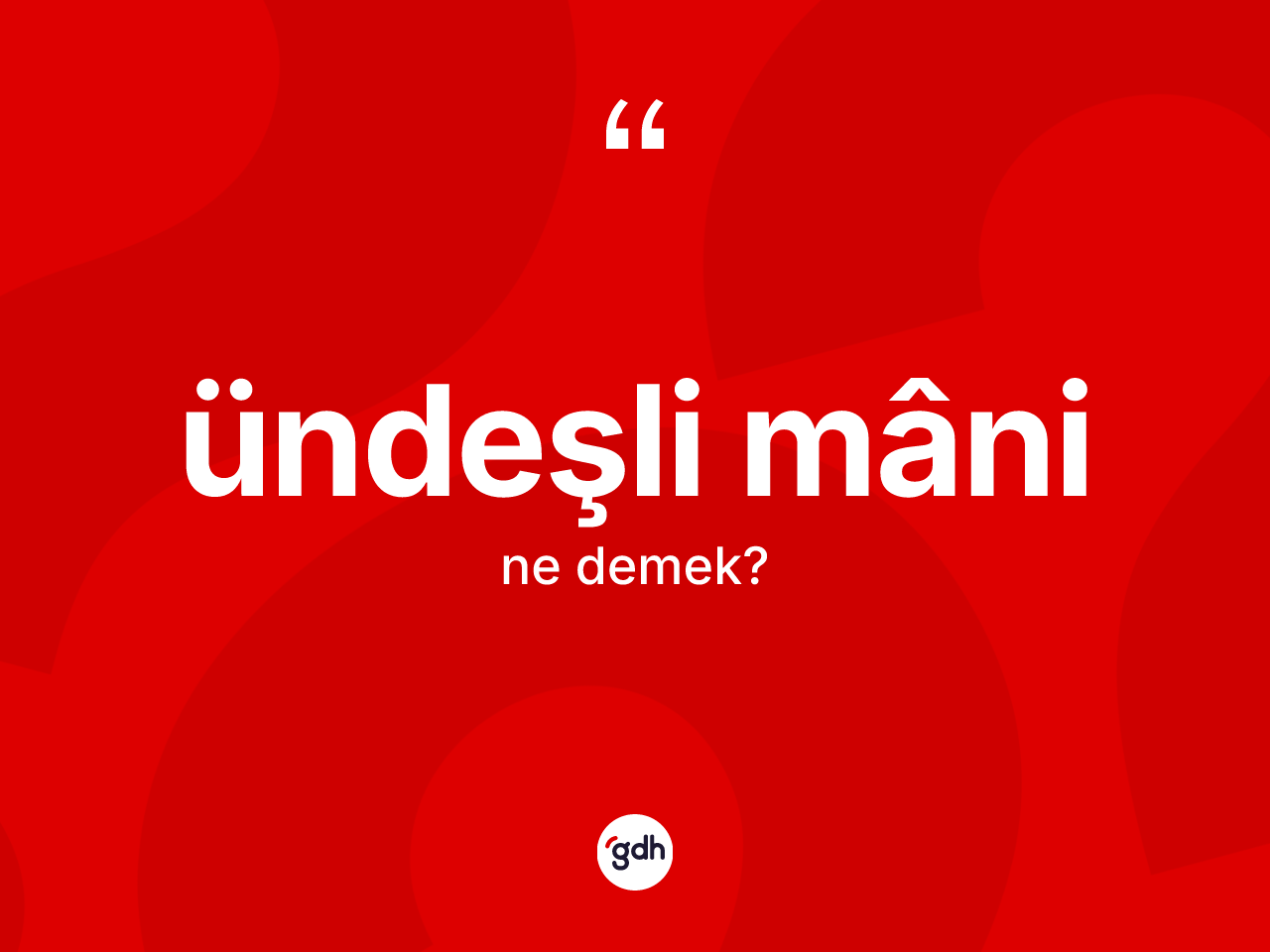 Ündeşli mâni ne anlama gelir? Ündeşli mâni kelimesinin kaç farklı anlamı var?
