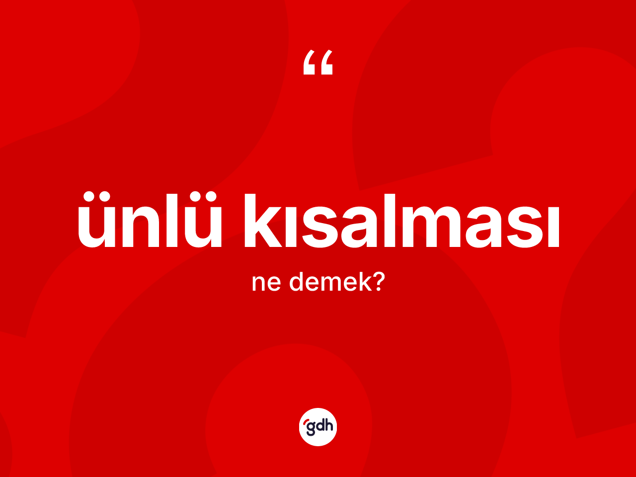 Ünlü kısalması kelimesi nedir? Ünlü kısalması kelimesinin TDK anlamı nedir?