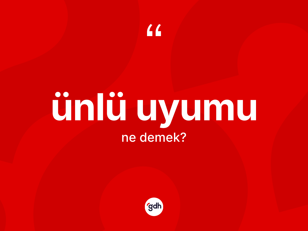 Ünlü uyumu kelimesinin anlamı nedir? Ünlü uyumu kelimesinin TDK anlamı nedir?