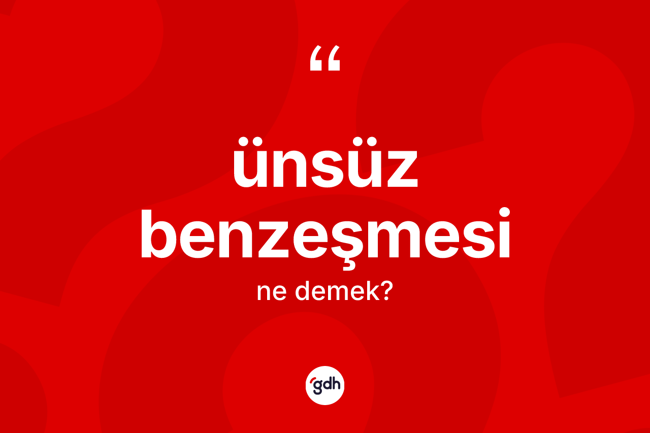 Ünsüz benzeşmesi kelimesinin anlamı nedir?