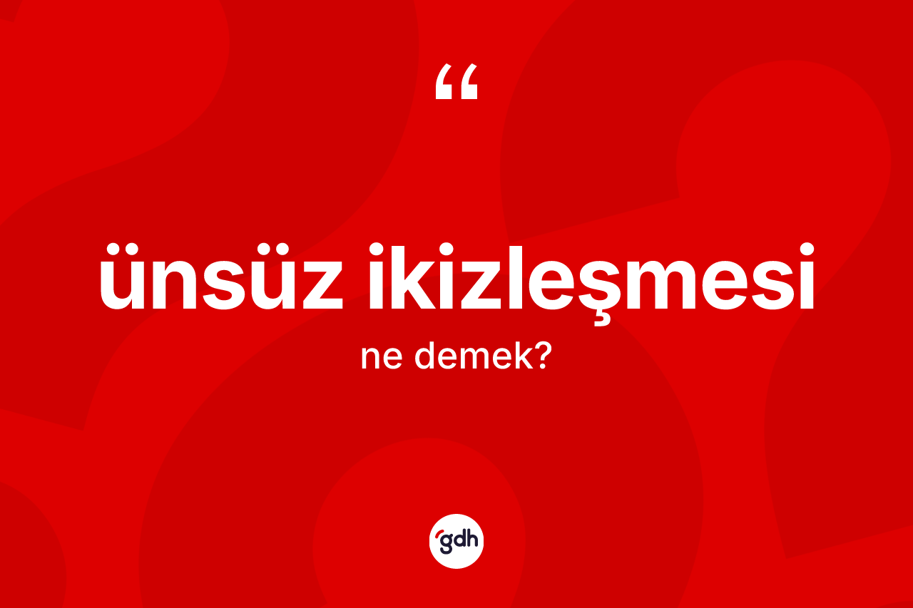 Ünsüz ikizleşmesi kelimesinin tanımı nedir? Ünsüz ikizleşmesinin TDK'ya göre anlamı nedir?