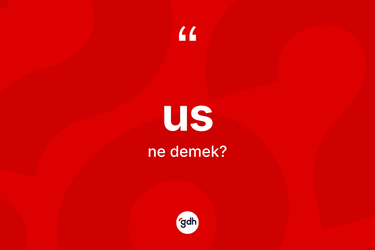 Us kelimesinin tanımı nedir?