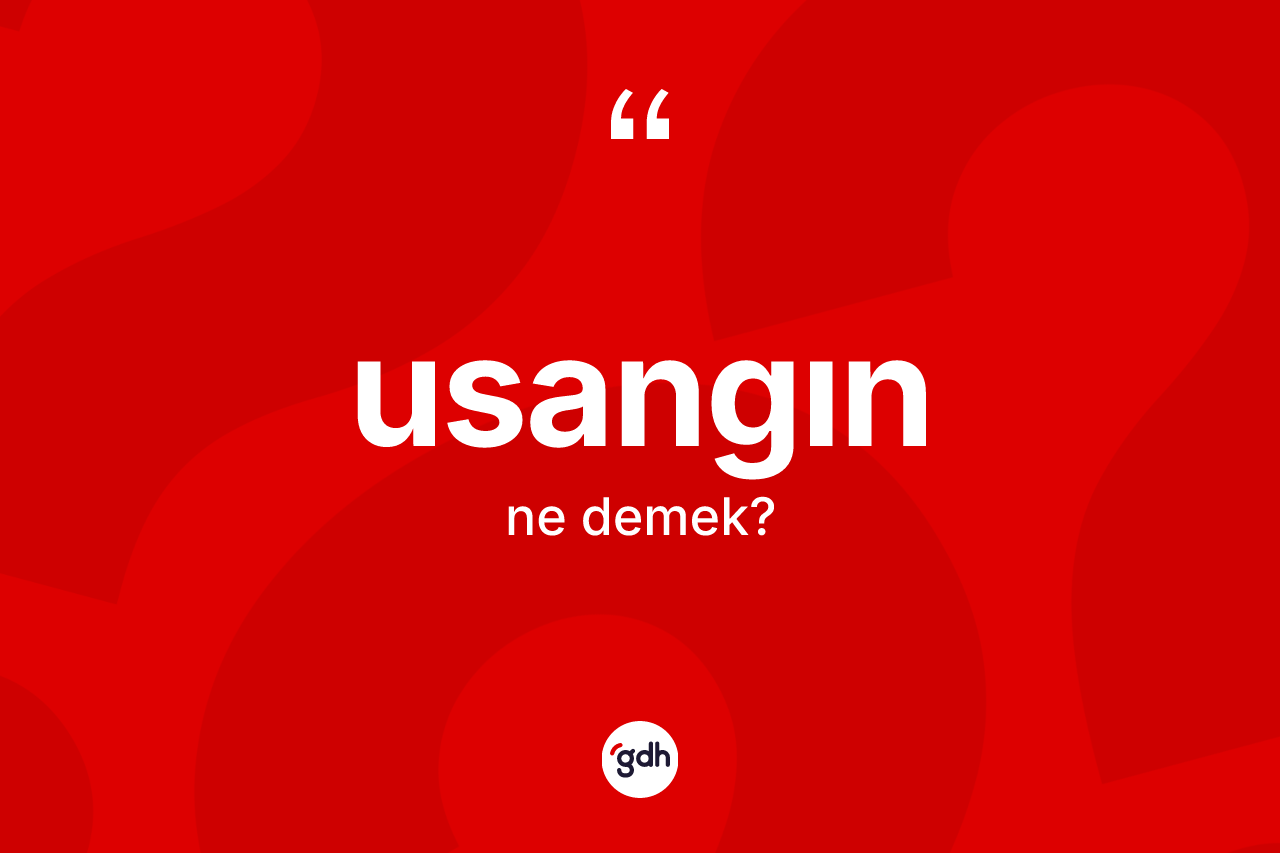 Usangın nedir?