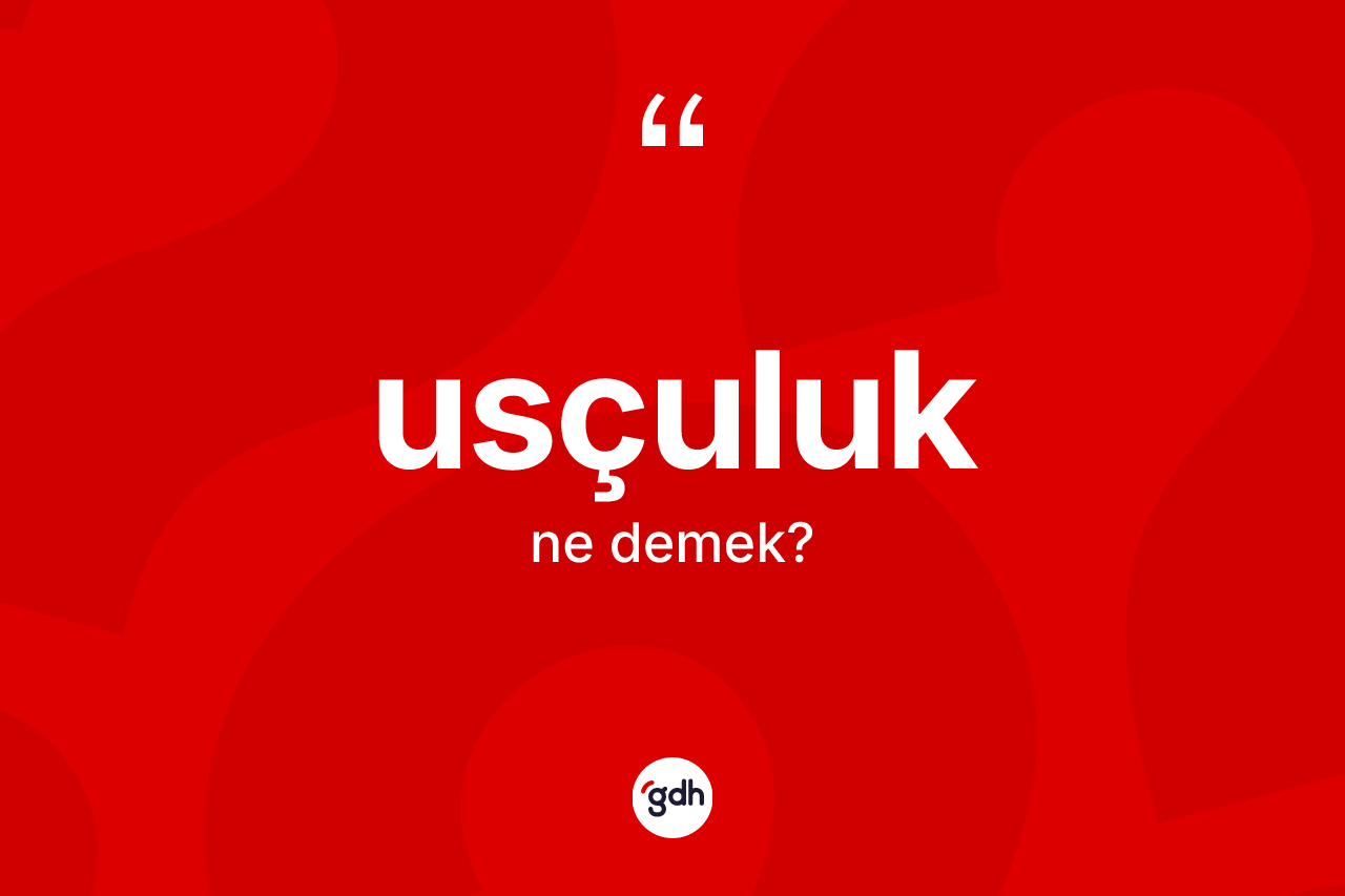 Usçuluk ne demek?
