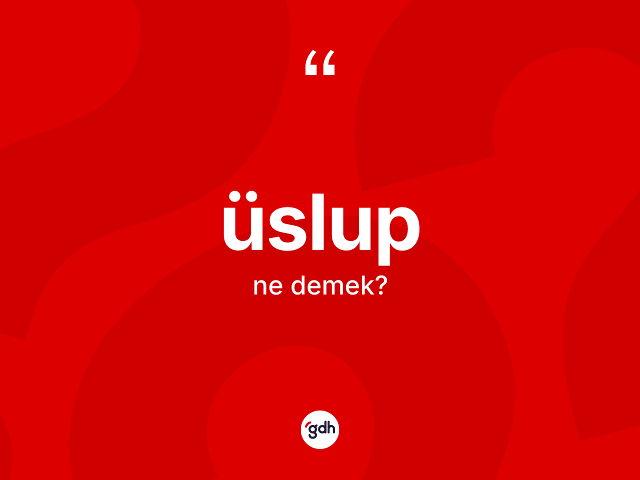 Üslup kelimesinin anlamı nedir? Üslup kelimesinin özellikleri nelerdir?