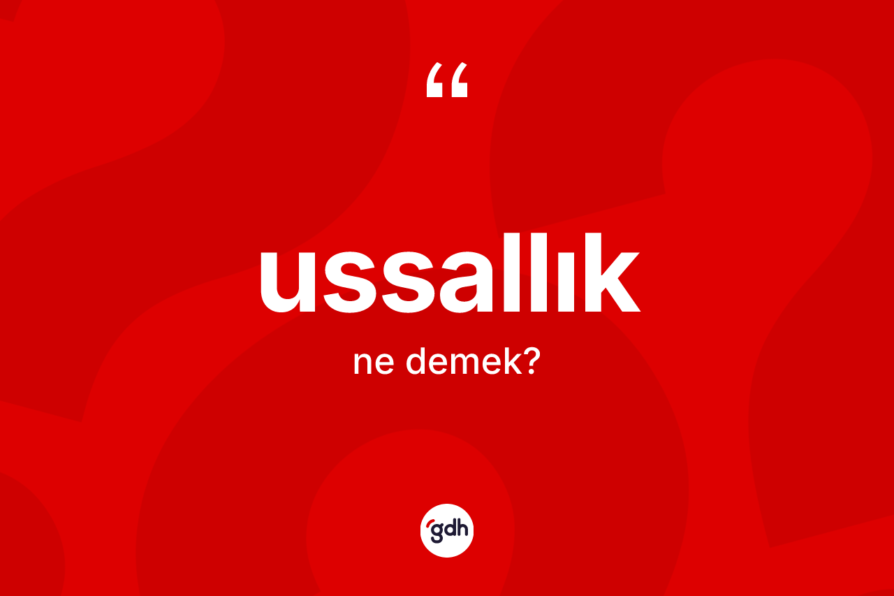 Ussallık kelimesi ne demek?