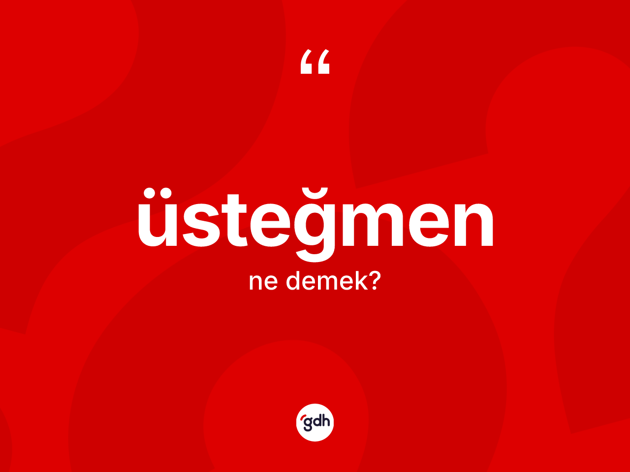 Üsteğmen ne demek? Üsteğmenin halk arasındaki kullanımı nasıldır?