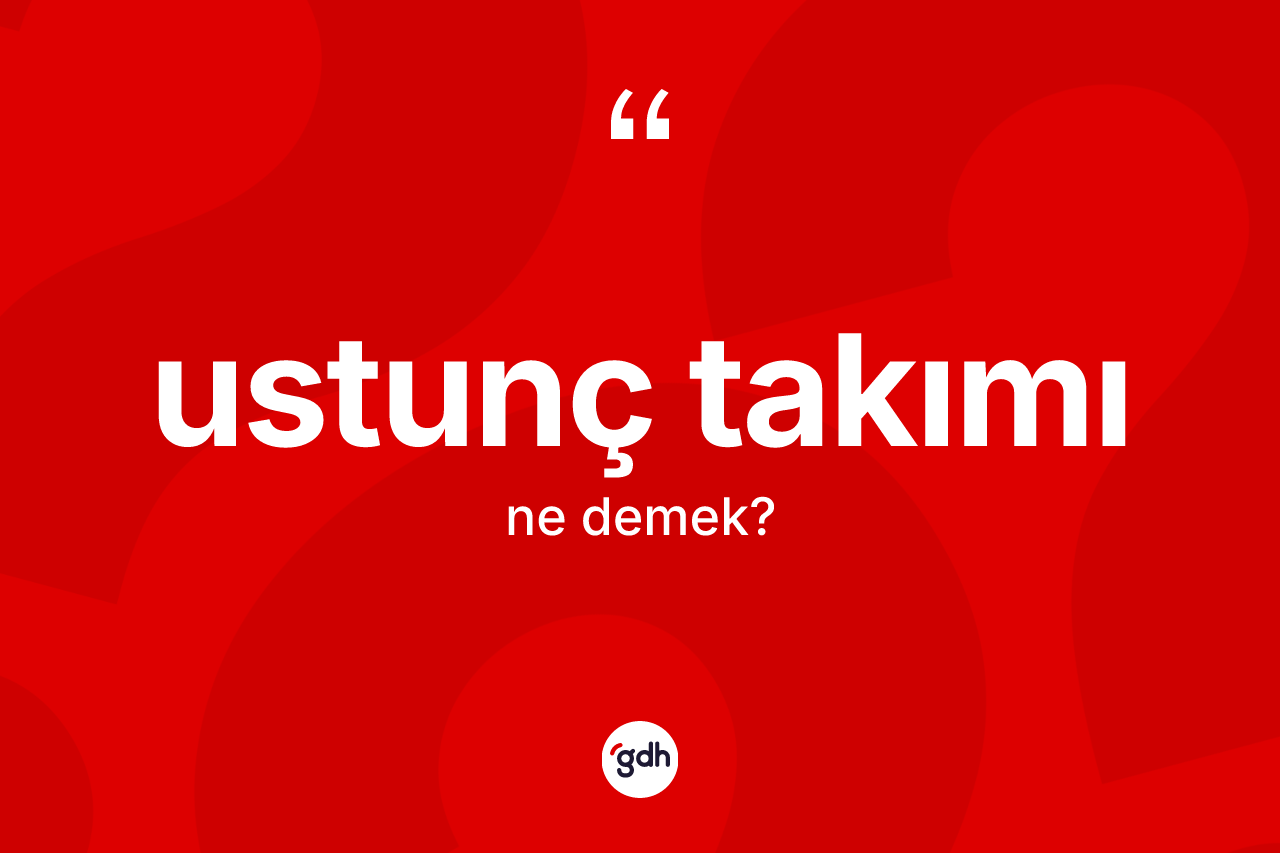 Ustunç takımı kelimesinin sözlükteki tanımı nedir?