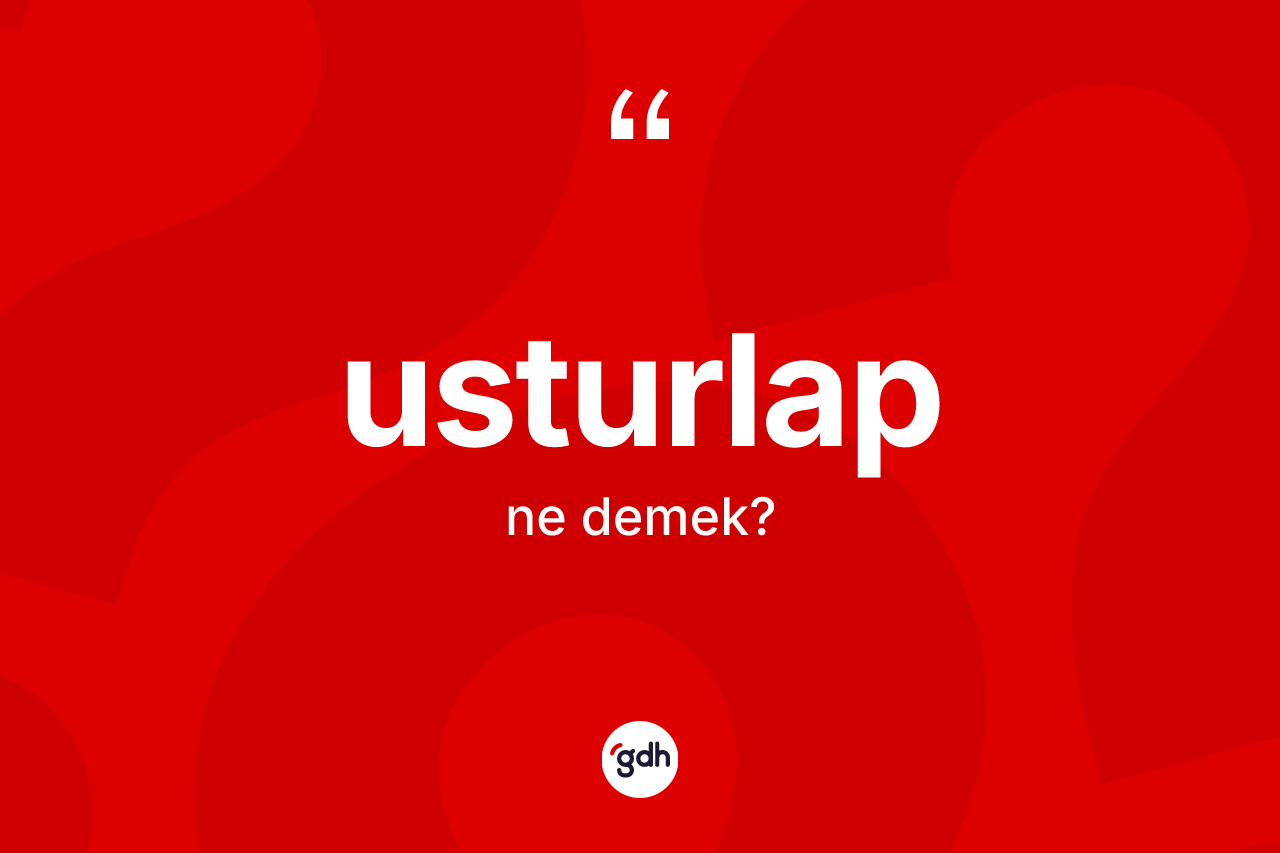 Usturlap kelimesi ne anlama gelir?