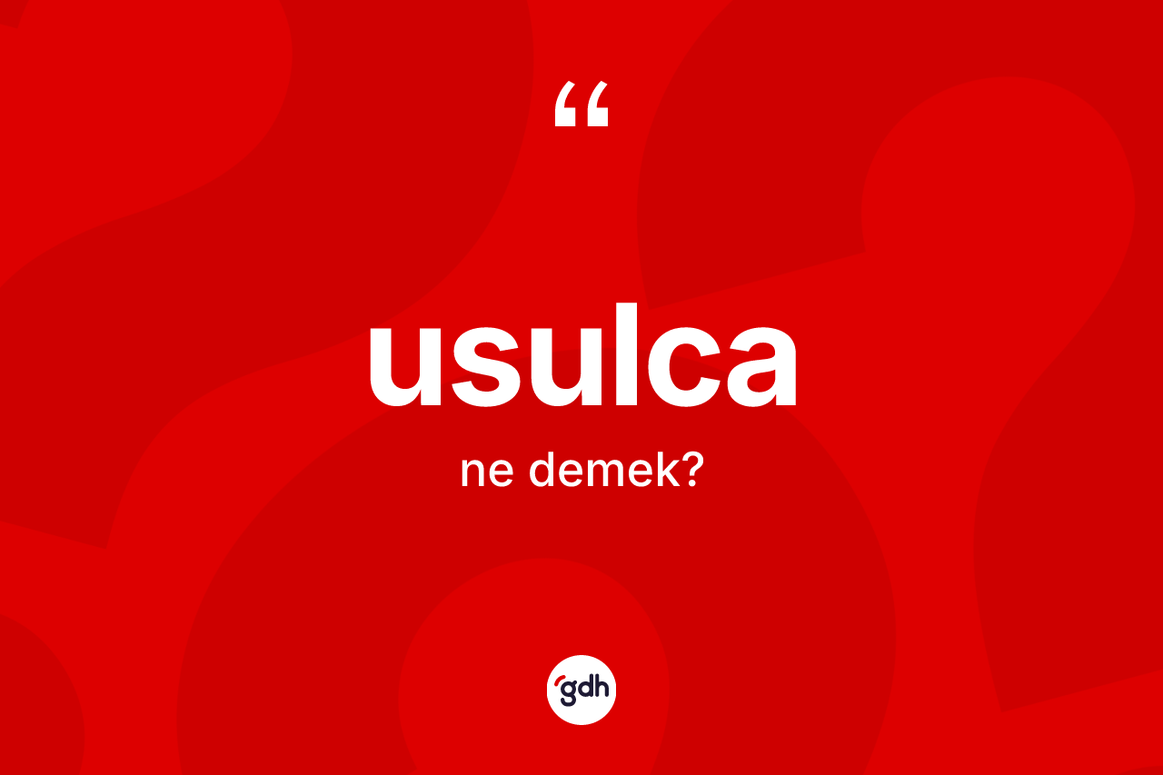 Usulca ne anlama gelir?
