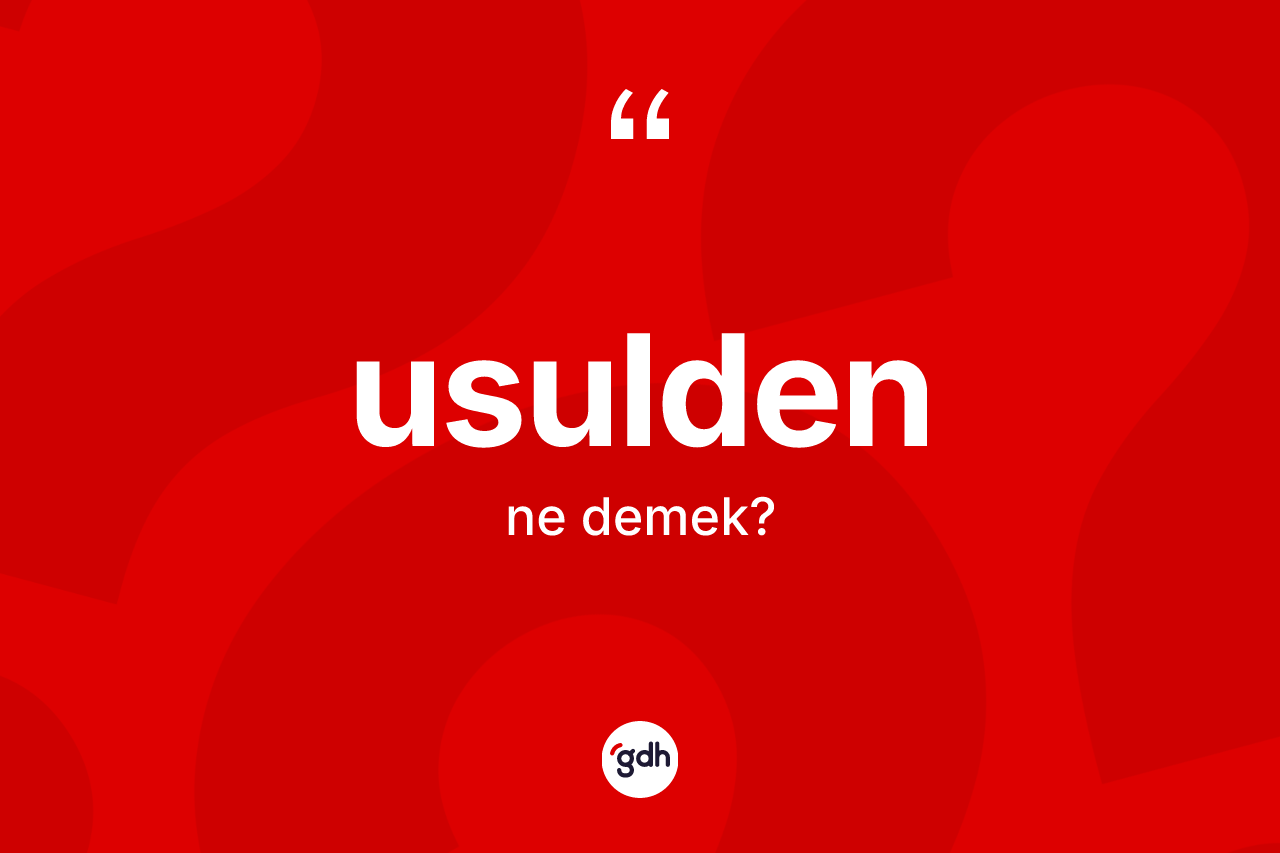 Usulden kelimesinin tanımı nedir?