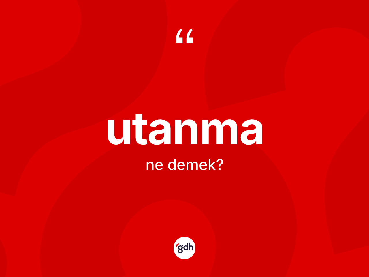 Utanma kelimesinin anlamı nedir? Utanmanın kısaca tanımı nedir?