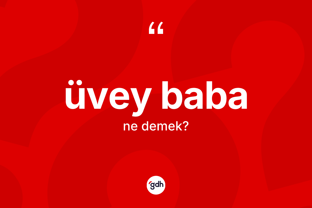Üvey baba nedir?