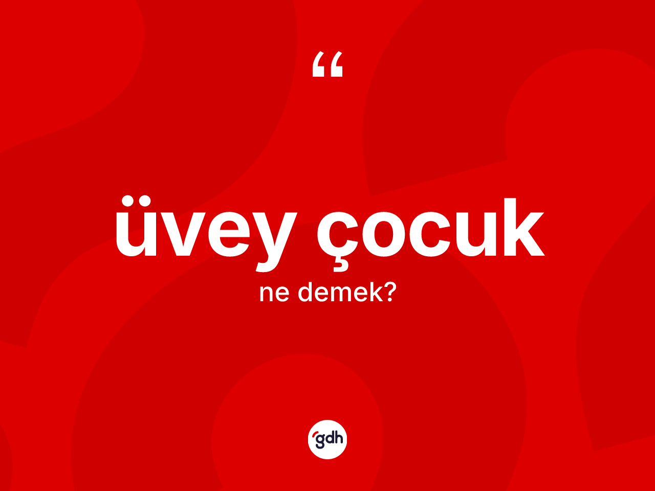 Üvey çocuk nedir? Üvey çocuğun TDK'ya göre anlamı nedir?