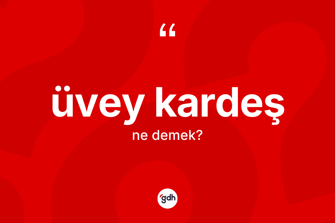 Üvey kardeş kelimesi nedir?