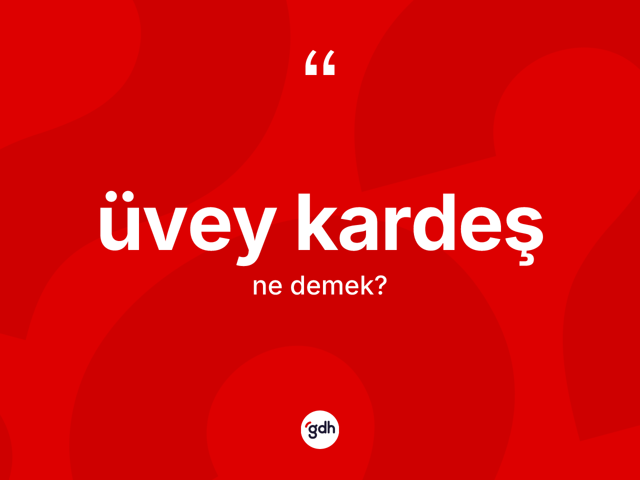 Üvey kardeş kelimesi nedir? Üvey kardeş kelimesinin TDK anlamı nedir?