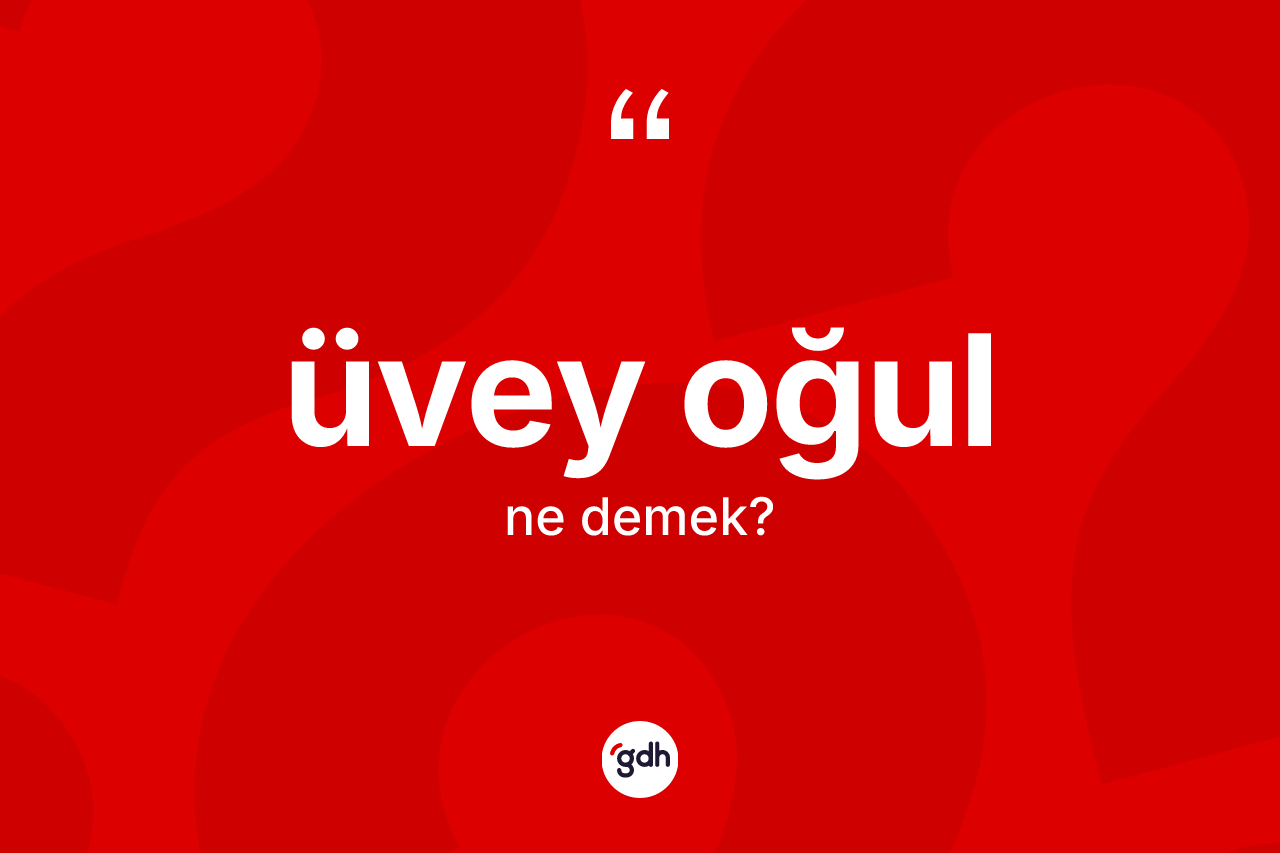 Üvey oğul kelimesinin tanımı nedir?