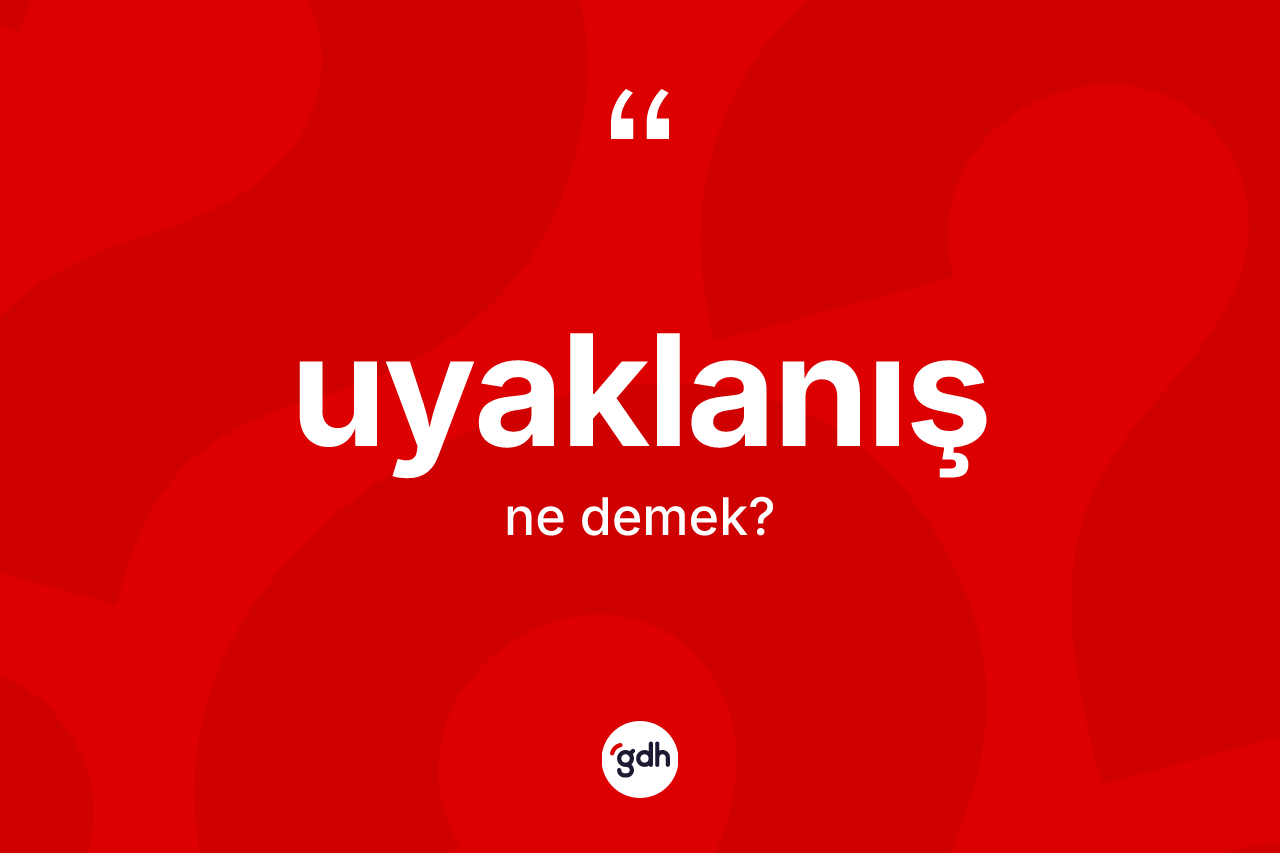 Uyaklanış kelimesinin sözlükteki tanımı nedir? Uyaklanışın sözlükteki anlamı nedir?