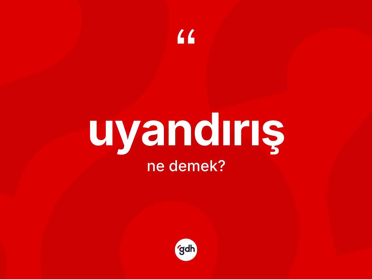 Uyandırış kelimesinin anlamı nedir? Uyandırışın TDK'ya göre anlamı nedir?