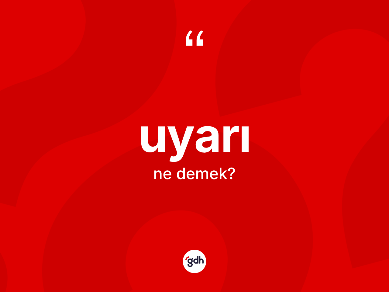 Uyarı nedir? Uyarının TDK'ya göre anlamı nedir?