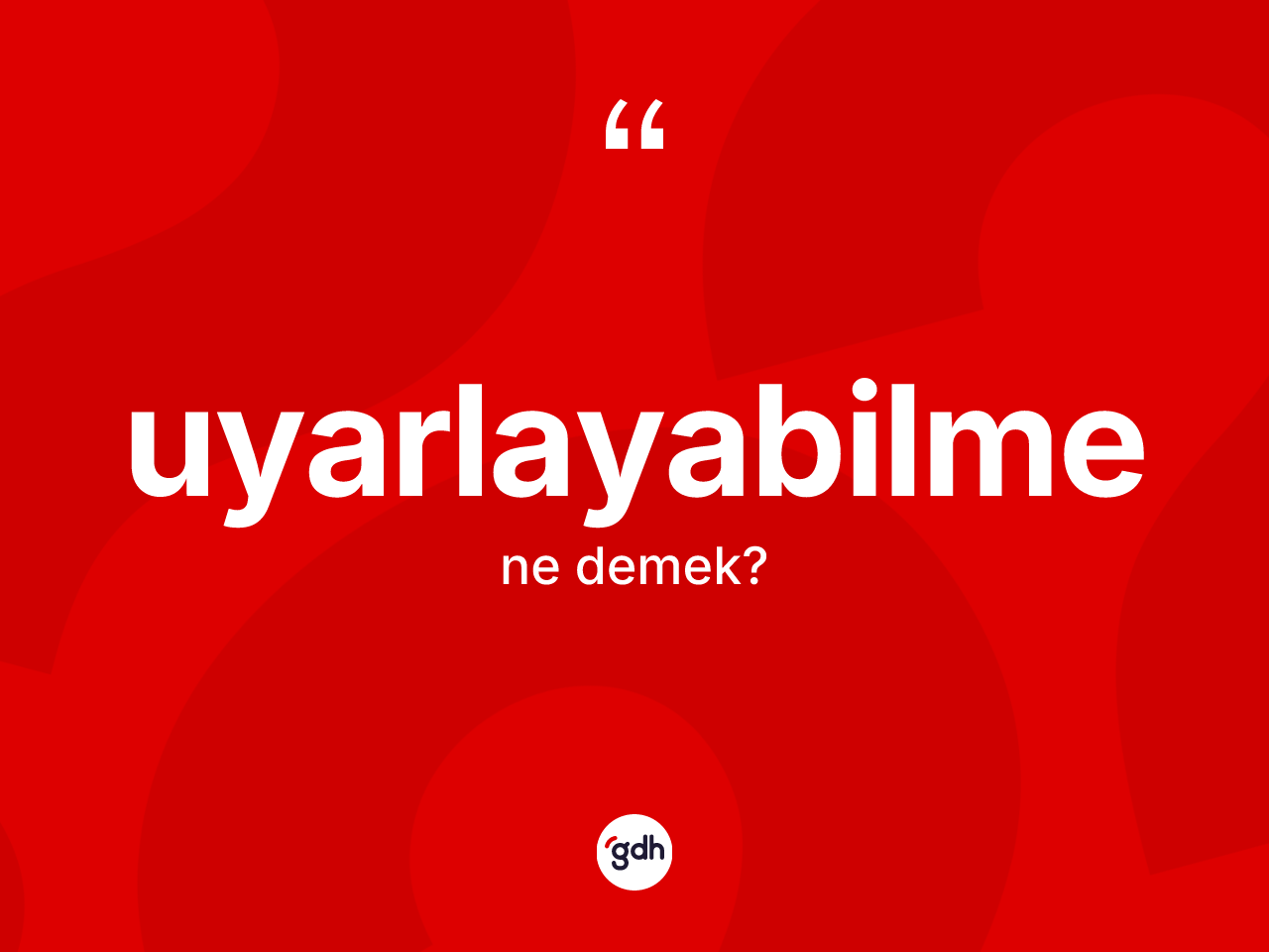 Uyarlayabilme kelimesinin tanımı nedir? Uyarlayabilme kelimesinin kaç farklı anlamı var?