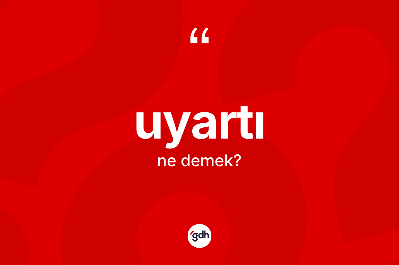 Uyartı kelimesi ne anlama gelir?